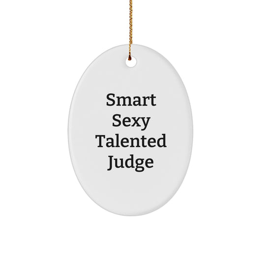 Funny Judge Gifts - 'Smart Sexy Talented Judge' Oval Ornament, White, 3.25" Tall, Christmas Unique Gifts for Judge - Image 1