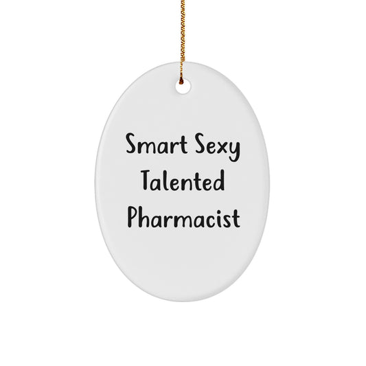 Smart Sexy Talented Pharmacist Gifts - Oval Ornament, White, for Men, Women, or Friends - Christmas Unique Gifts from Family - Image 1