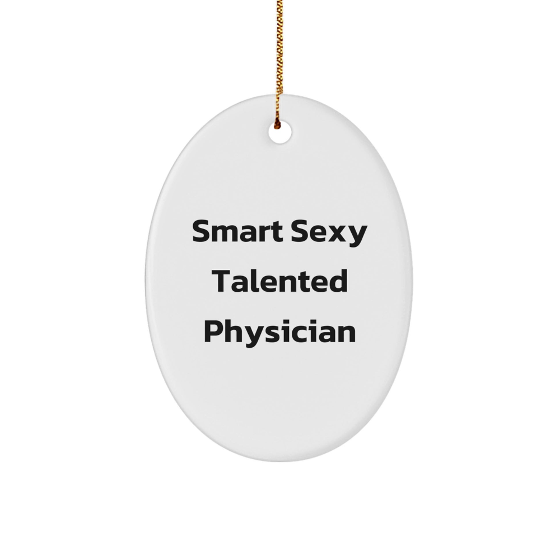 Funny Gifts from Friends - Smart Sexy Talented Physician Oval Ornament, Christmas Unique Gifts for Physician, Oval Physician Ornament - Image 1