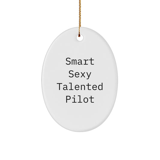 Smart Sexy Talented Pilot Oval Ornament Gifts for Pilot from Men, Women, Friends, Coworkers, Family - Image 1