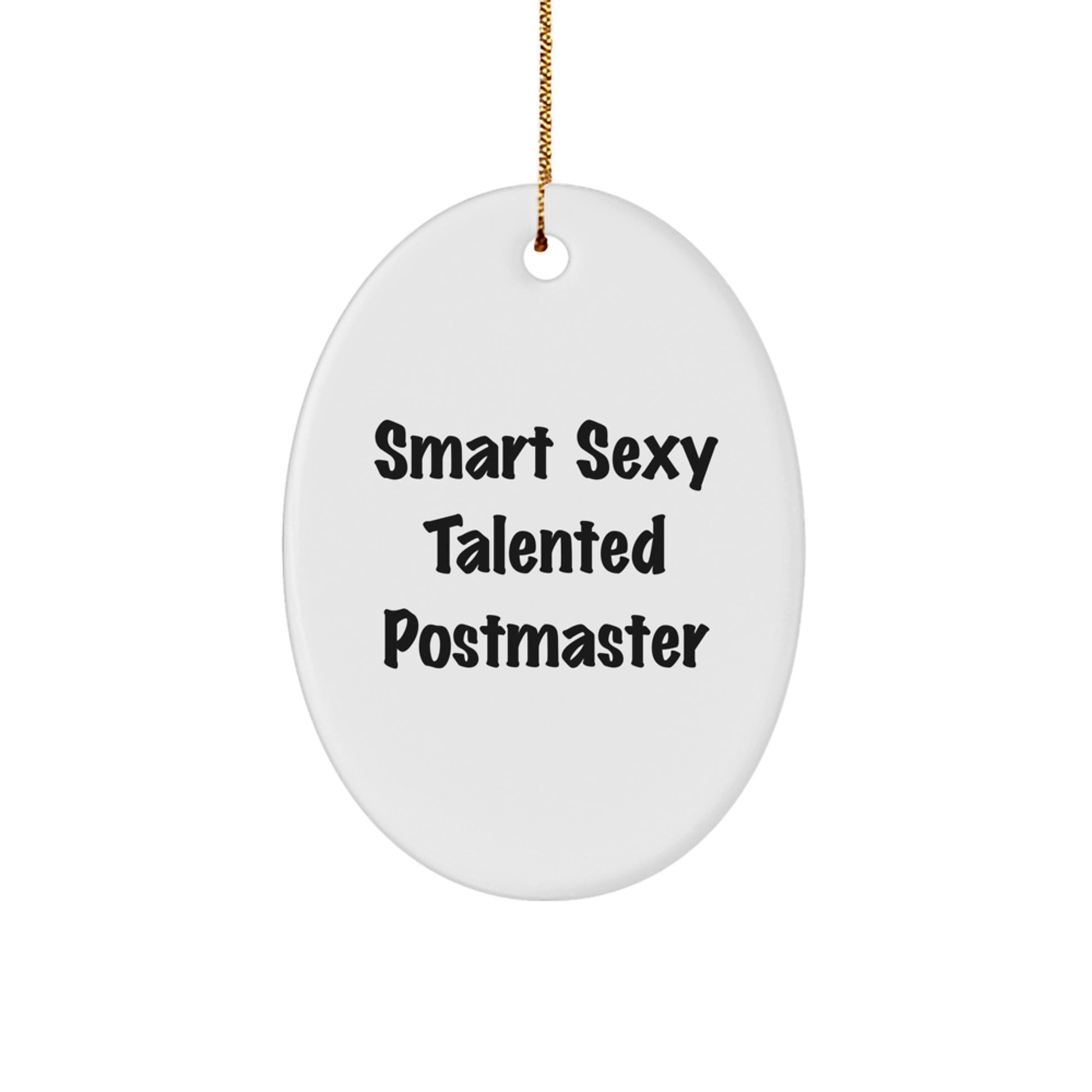 Funny Postmaster Gifts, Oval Shaped Christmas Unique Gifts from Friends for Postmaster, 'Smart Sexy Talented Postmaster' Quote - Image 1