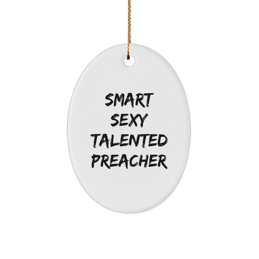Funny Preacher Oval Ornament Gifts from Friends, Christmas Unique Gifts for Preacher, Smart Sexy Talented Preacher Decorations - Image 1