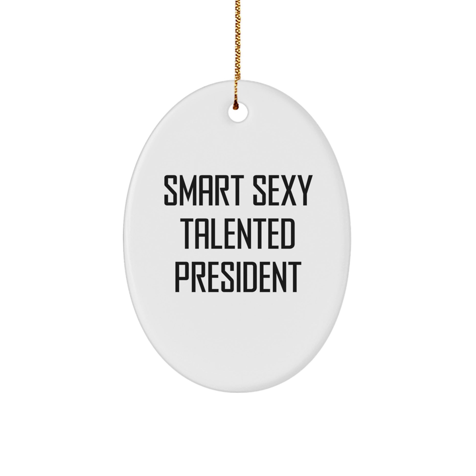 Smart Sexy Talented President Oval Ornament Gifts from Men for President Friends Christmas Unique Gifts - Image 1