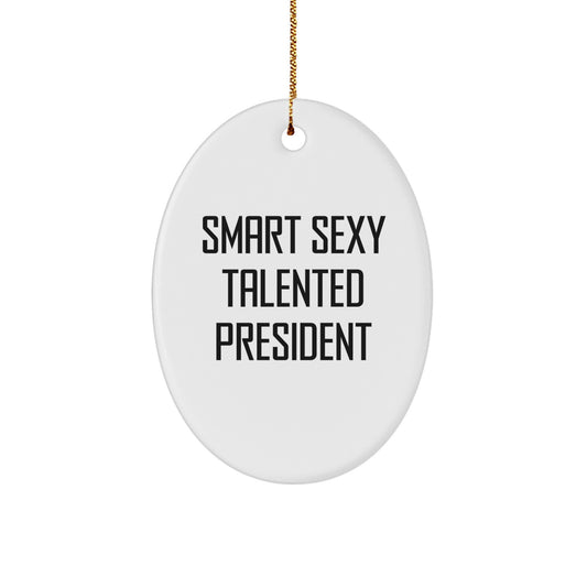 Smart Sexy Talented President Oval Ornament Gifts from Men for President Friends Christmas Unique Gifts - Image 1