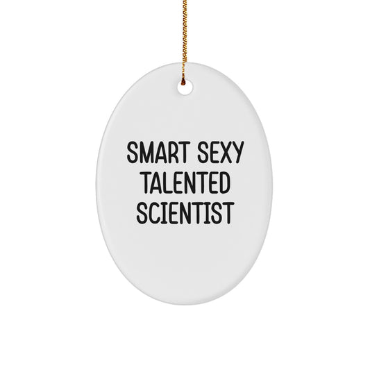 Smart Sexy Talented Scientist Gifts - Funny Oval Ornament for Christmas, Scientist Gifts from Friends and Family - Image 1