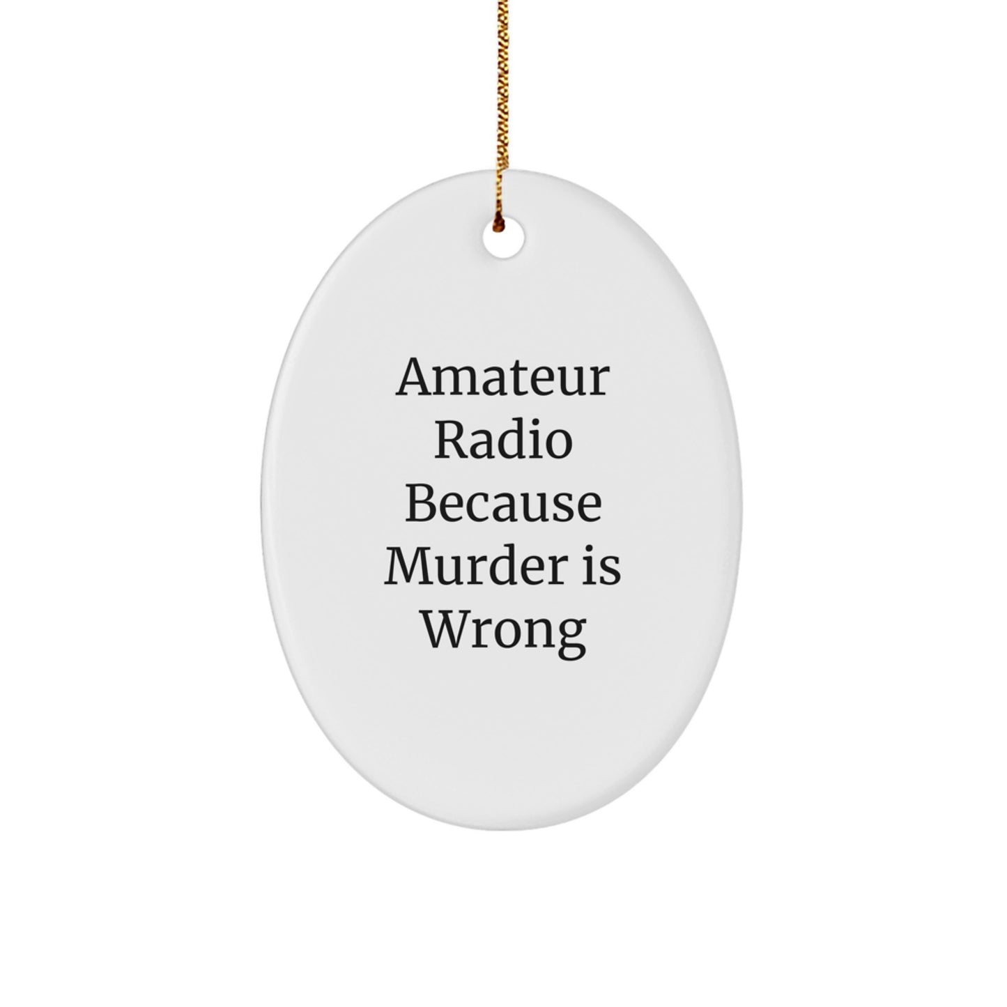 Amateur Radio Oval Ornament - Funny Quote for Christmas Unique Gifts from Family to Friends, Perfect for Hams, Oval Decorations - Image 1