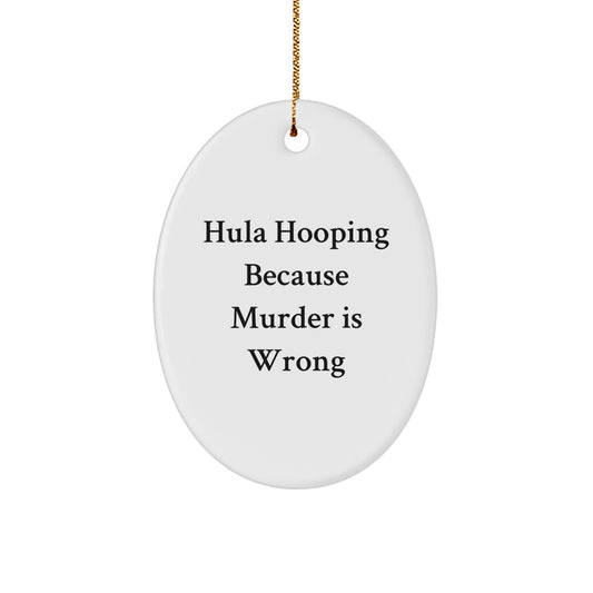 Funny Hula Hooping Oval Ornament Gifts from Friends for Christmas Decorations, Hula Hooping Because Murder Is Wrong Oval Shaped MDF Christmas Unique Gifts - Image 1