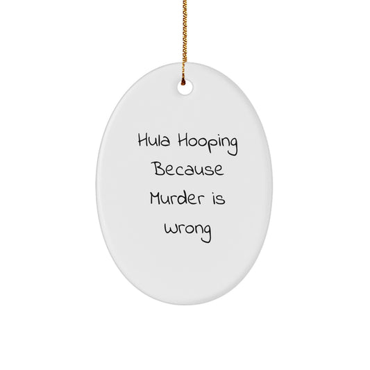 Hula Hooping Oval Ornament, Funny Quote Gifts from Men to Women Friends for Hula Hooping Enthusiasts, Oval Christmas Unique Decorations - Image 1
