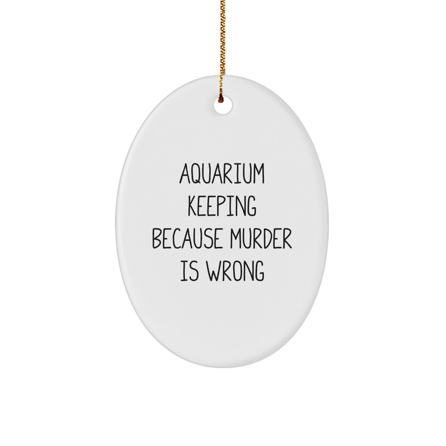 Aquarium Keeping Gifts for Friends - Oval Ornament Funny Quote for Christmas Unique Presents from Men to Women - Image 1