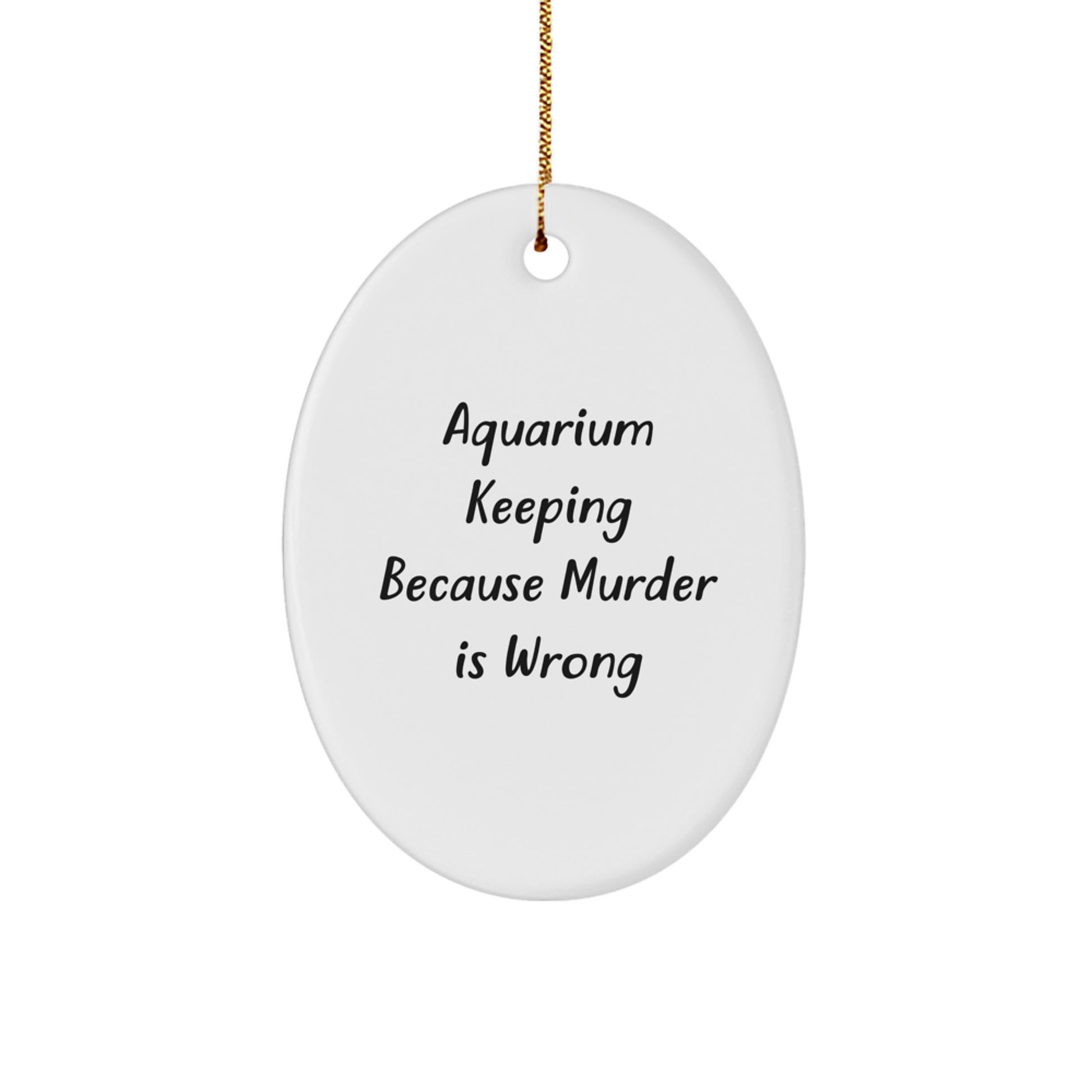 Funny Aquarium Keeping Oval Ornament Gifts from Friends for Men Women Christmas Unique Decorations - Image 1