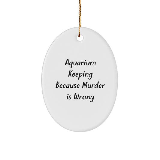 Funny Aquarium Keeping Oval Ornament Gifts from Friends for Men Women Christmas Unique Decorations - Image 1