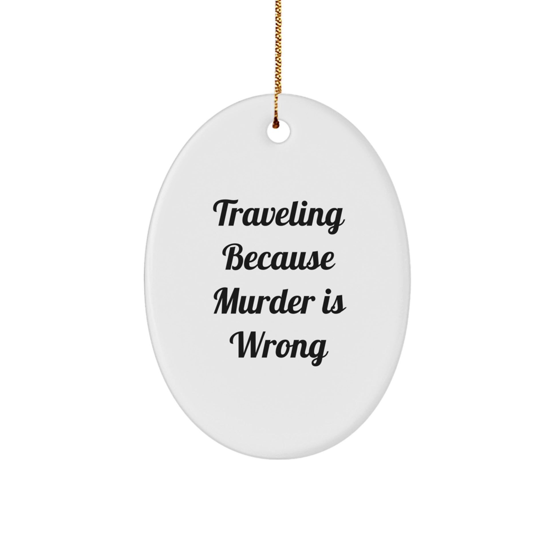 Traveling Gifts, Funny Oval Ornaments for Men, Women, Friends, and Family - Christmas Unique Gifts from Men, Women, Friends, and Family - Image 1