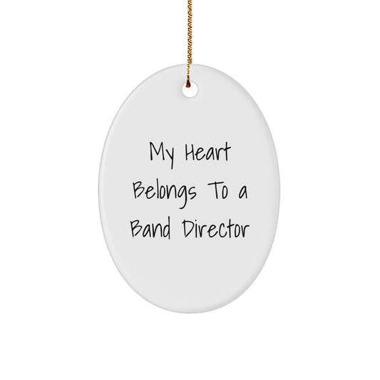 Funny 'My Heart Belongs To A Band Director' Oval Ornament, Gifts from Friends, for Christmas, Band Director Gifts, Unique Presents for Her, Him, Family, or Coworkers. - Image 1