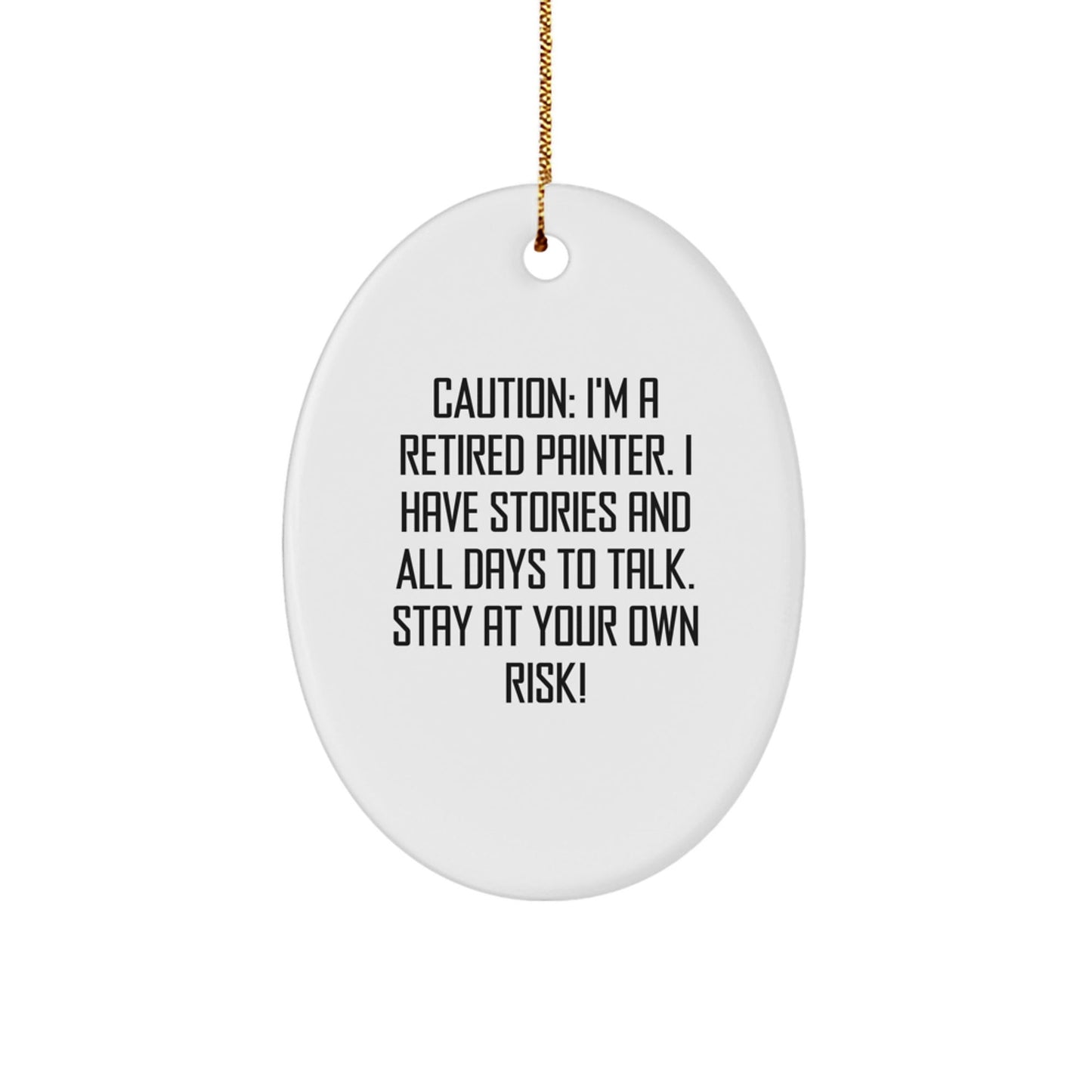 Painter's Gift: Funny Quote Oval Ornament, Gifts from Friends for Painter, Christmas Decorations, Oval Shaped, MDF Material, 3.25 Tall - Victory Thru Vision