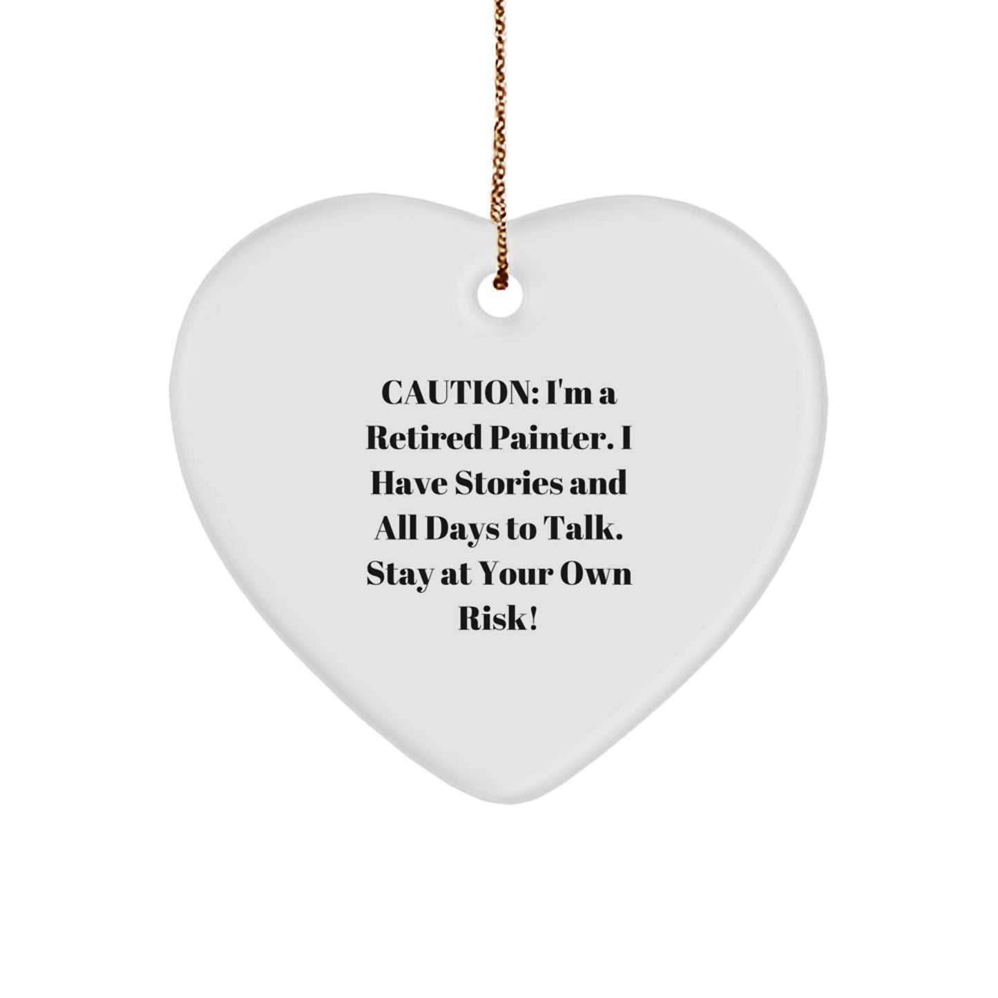Painter's Heartfelt Gift for Christmas - 'Caution: I'm A Retired Painter...' Heart Ornament from Friends, Coworkers, or Family - Victory Thru Vision