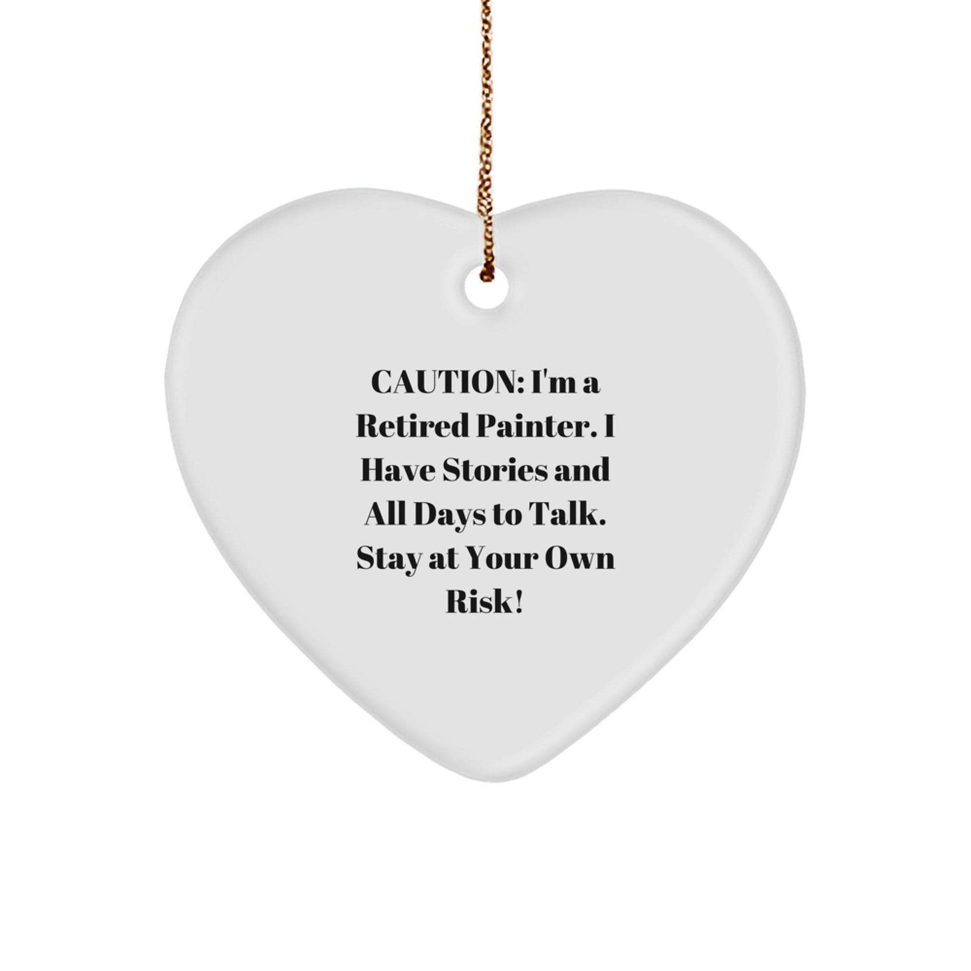Painter's Heartfelt Gift for Christmas - 'Caution: I'm A Retired Painter...' Heart Ornament from Friends, Coworkers, or Family - Victory Thru Vision