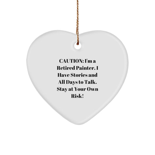 Painter's Heartfelt Gift for Christmas - 'Caution: I'm A Retired Painter...' Heart Ornament from Friends, Coworkers, or Family - Victory Thru Vision