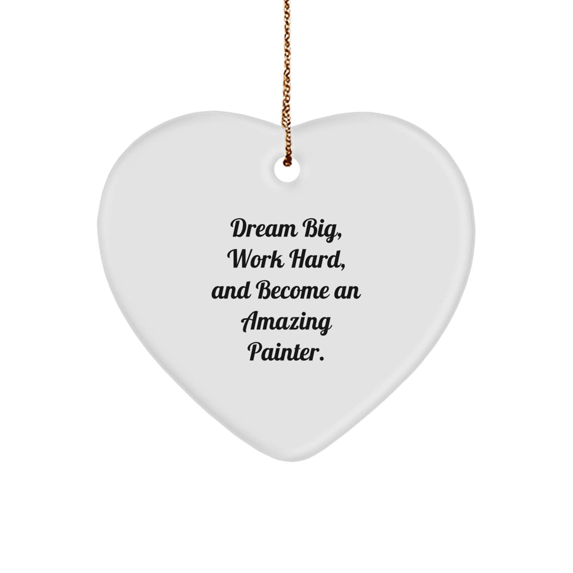 Painter's Inspiration Heart Ornament, Gifts from Friends for Christmas, 'Dream Big, Work Hard, And Become An Amazing Painter.', Heart Shaped, MDF Material - Victory Thru Vision