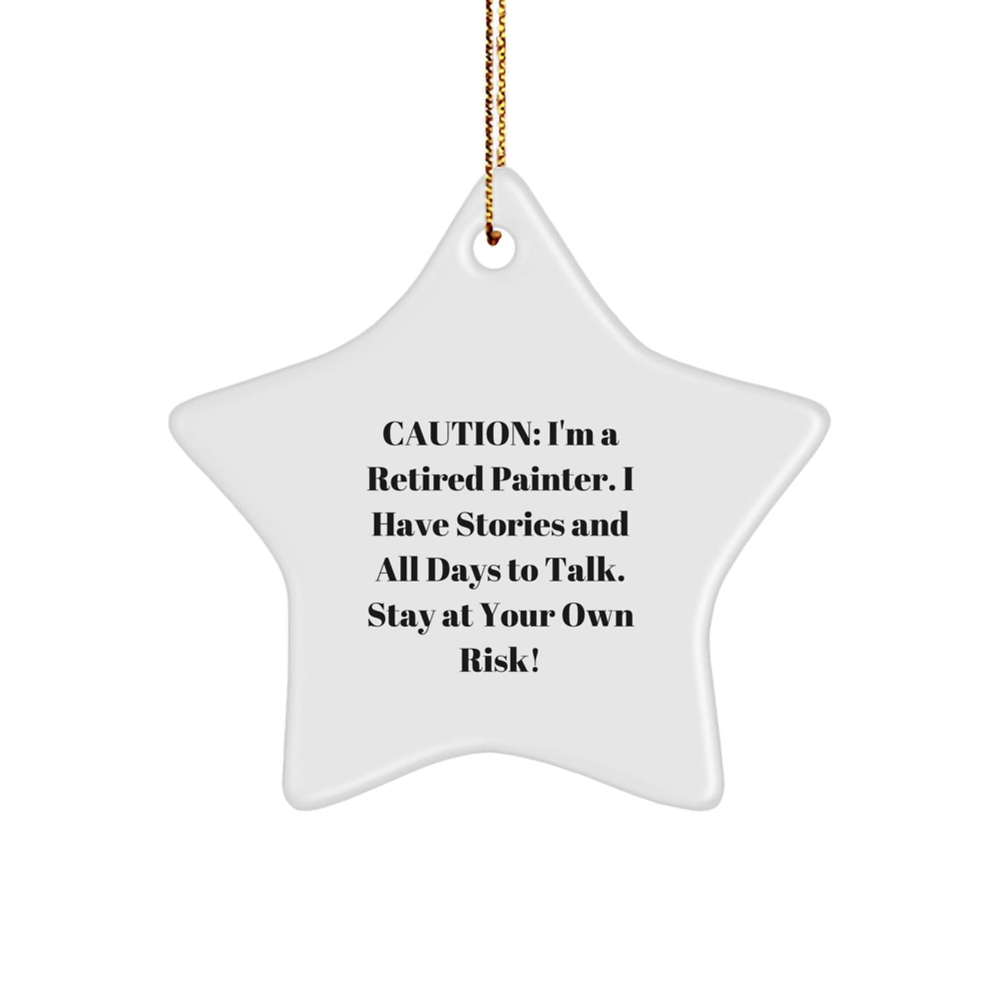 Painter's Star Ornament Gift from Friends - 'Caution: I'm A Retired Painter...' - Christmas Unique Gifts for Men - Victory Thru Vision