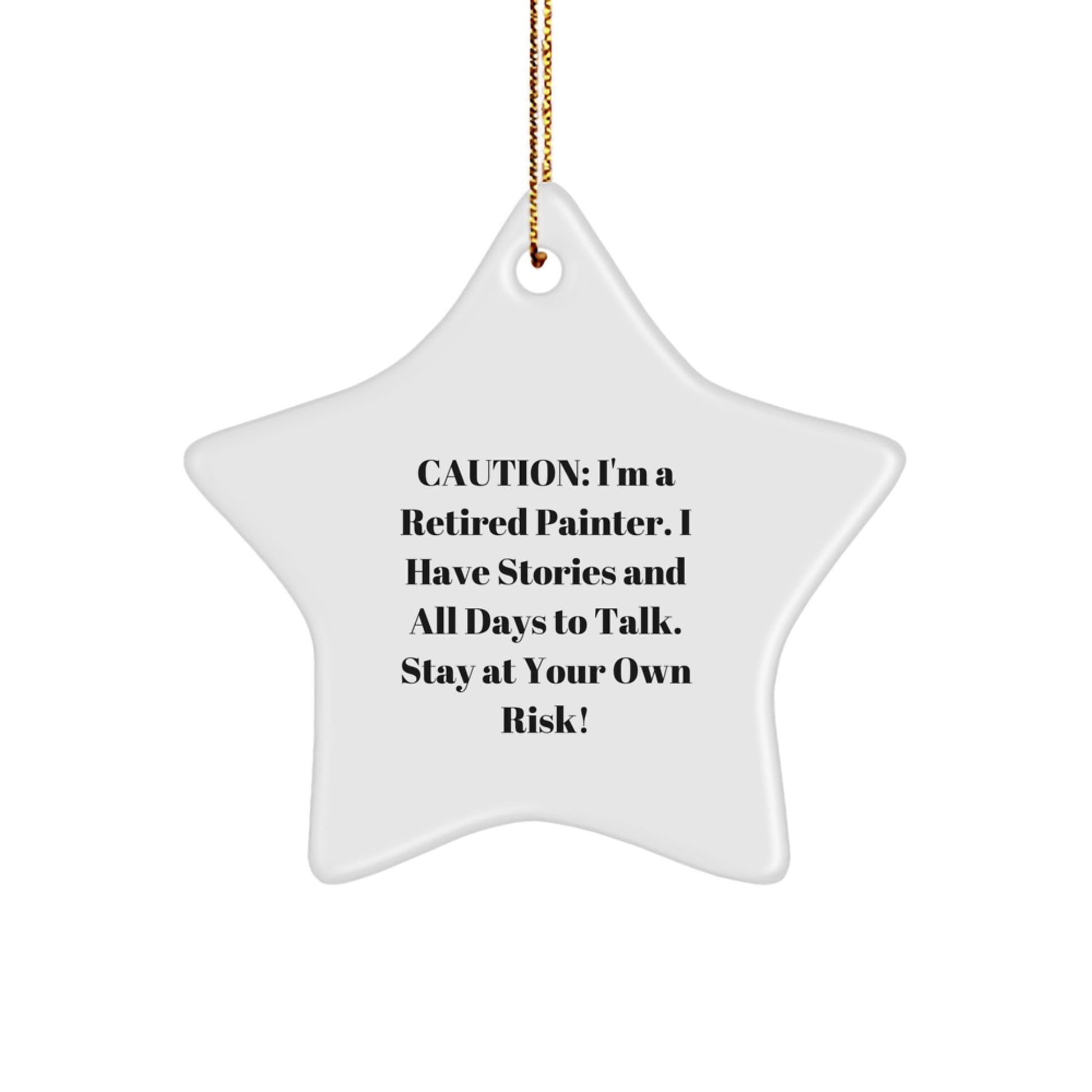 Painter's Star Ornament Gift from Friends - 'Caution: I'm A Retired Painter...' - Christmas Unique Gifts for Men - Victory Thru Vision