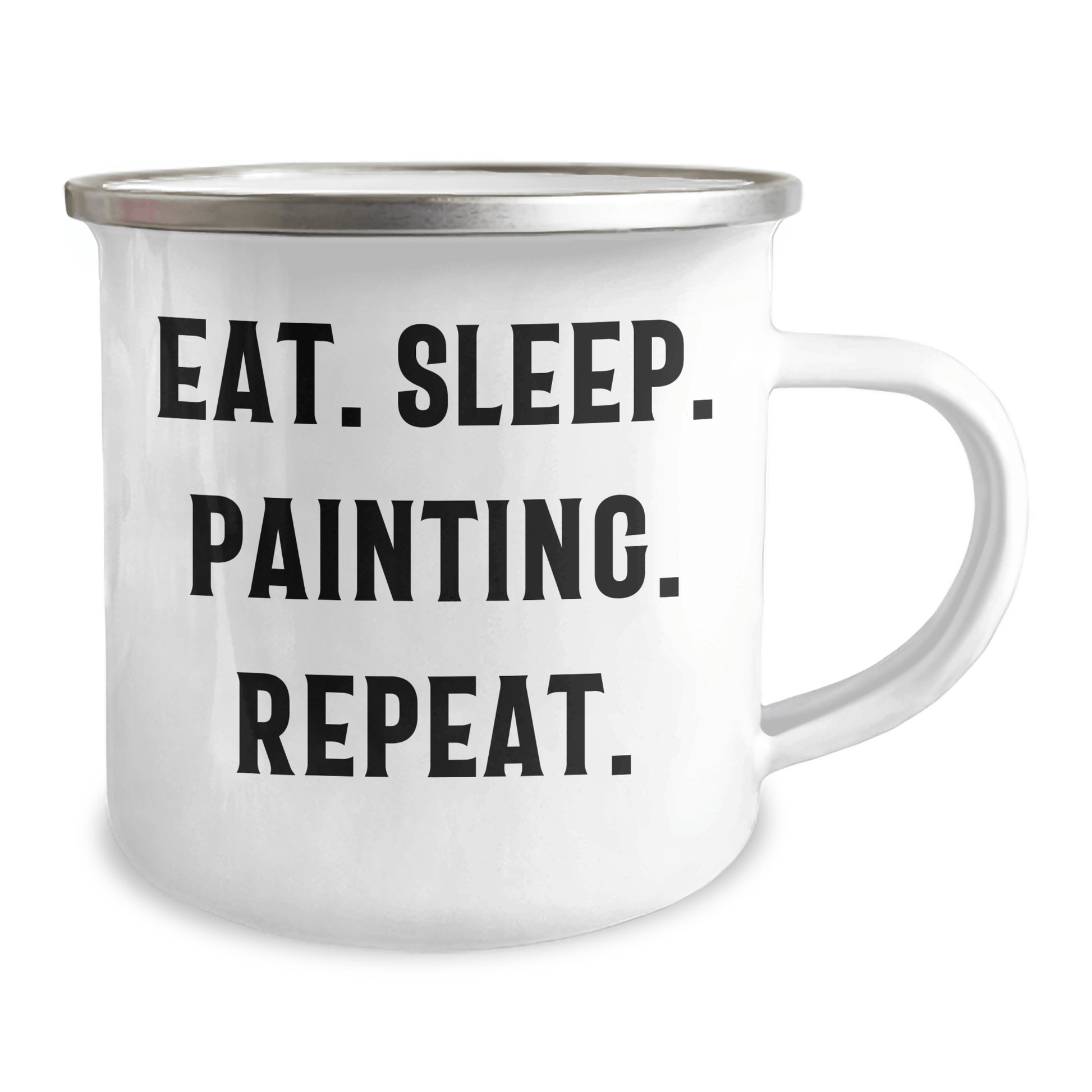 Painting Enthusiast Gifts from Men - Eat. Sleep. Painting. Repeat. Funny Camping Mug for Father's Day - Victory Thru Vision 
