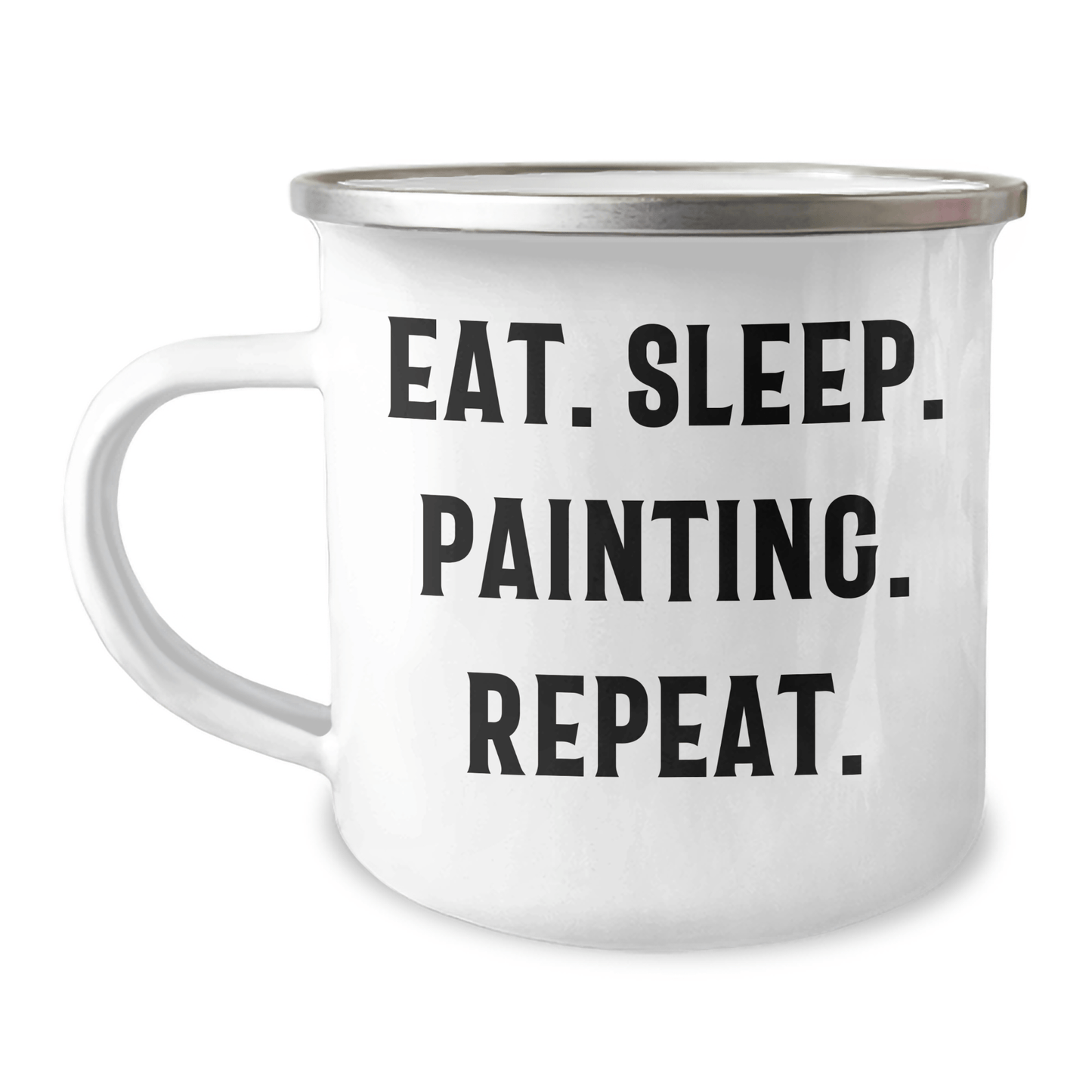 Painting Enthusiast Gifts from Men - Eat. Sleep. Painting. Repeat. Funny Camping Mug for Father's Day - Victory Thru Vision 