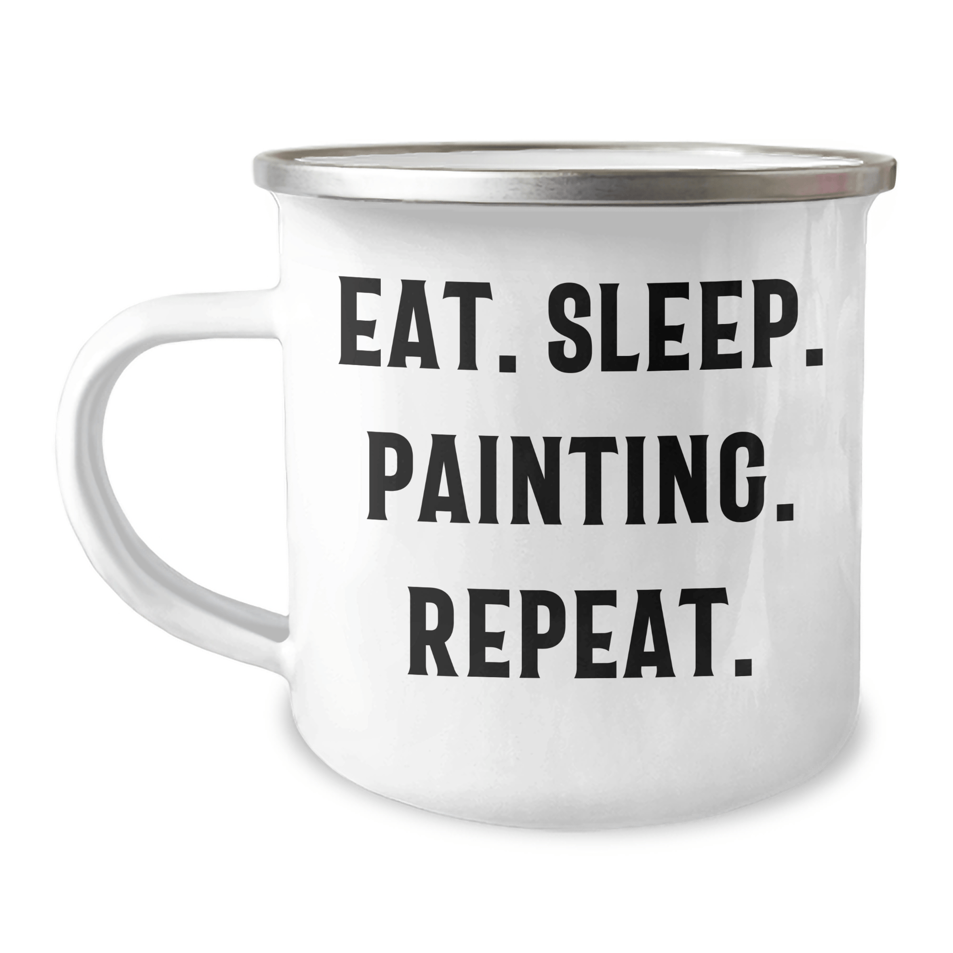 Painting Enthusiast Gifts from Men - Eat. Sleep. Painting. Repeat. Funny Camping Mug for Father's Day - Victory Thru Vision 
