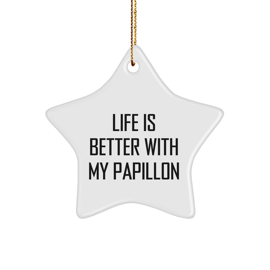 Papillon Dog Lovers Gifts from Family - Star Ornament with Funny Quote 'Life Is Better With My Papillon', Perfect Christmas Unique Gifts for Friends, Coworkers, or Family - Victory Thru Vision