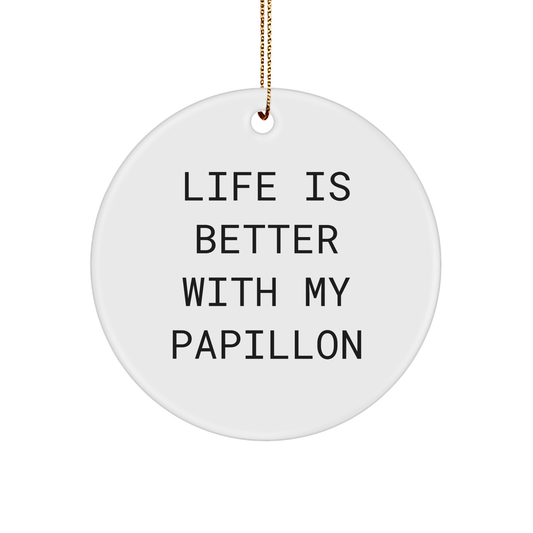 Papillon Dog Lovers Gifts from Friends, Family, and Coworkers - Life Is Better With My Papillon, Circle Ornament for Christmas - Victory Thru Vision