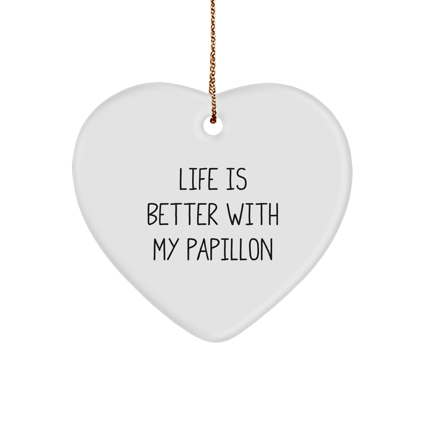 Papillon Dog Lover's Heart Ornament, Life Is Better With My Papillon, Unique Gifts from Friends for Family, Christmas Decorations - Victory Thru Vision