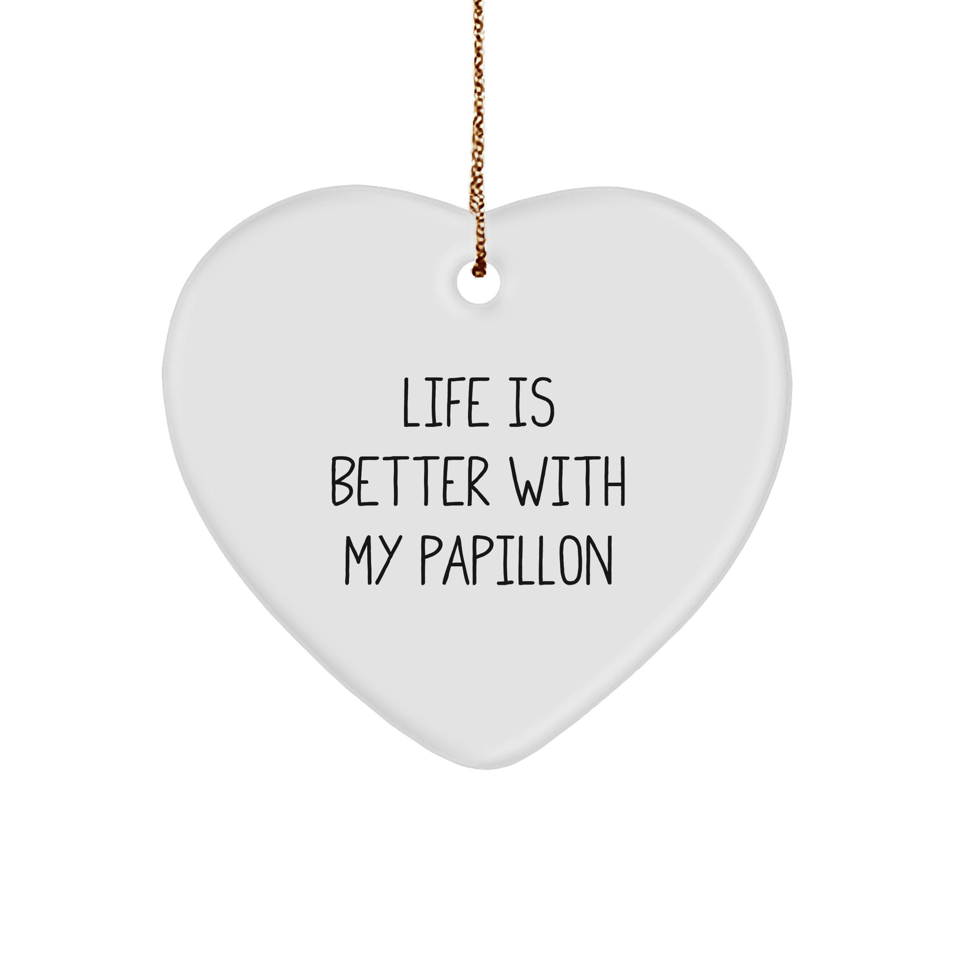 Papillon Dog Lover's Heart Ornament, Life Is Better With My Papillon, Unique Gifts from Friends for Family, Christmas Decorations - Victory Thru Vision