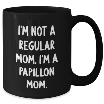 Papillon Mom Funny Quote Black Coffee Mug Gifts from Friends to Family for Graduation - Victory Thru Vision