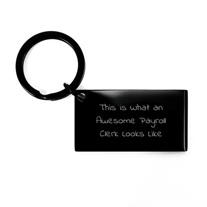 Payroll Clerk Gifts from Friends, Inspirational Keychain for Payroll Clerk, This Is What An Awesome Payroll Clerk Looks Like, Graduation Unique Gifts - Victory Thru Vision