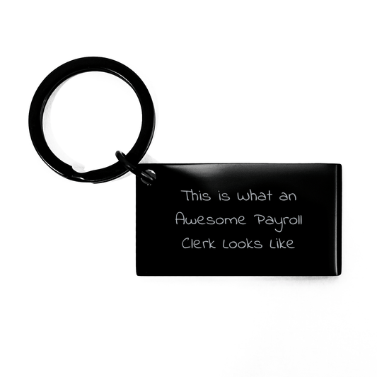 Payroll Clerk Gifts from Friends, Inspirational Keychain for Payroll Clerk, This Is What An Awesome Payroll Clerk Looks Like, Graduation Unique Gifts - Victory Thru Vision