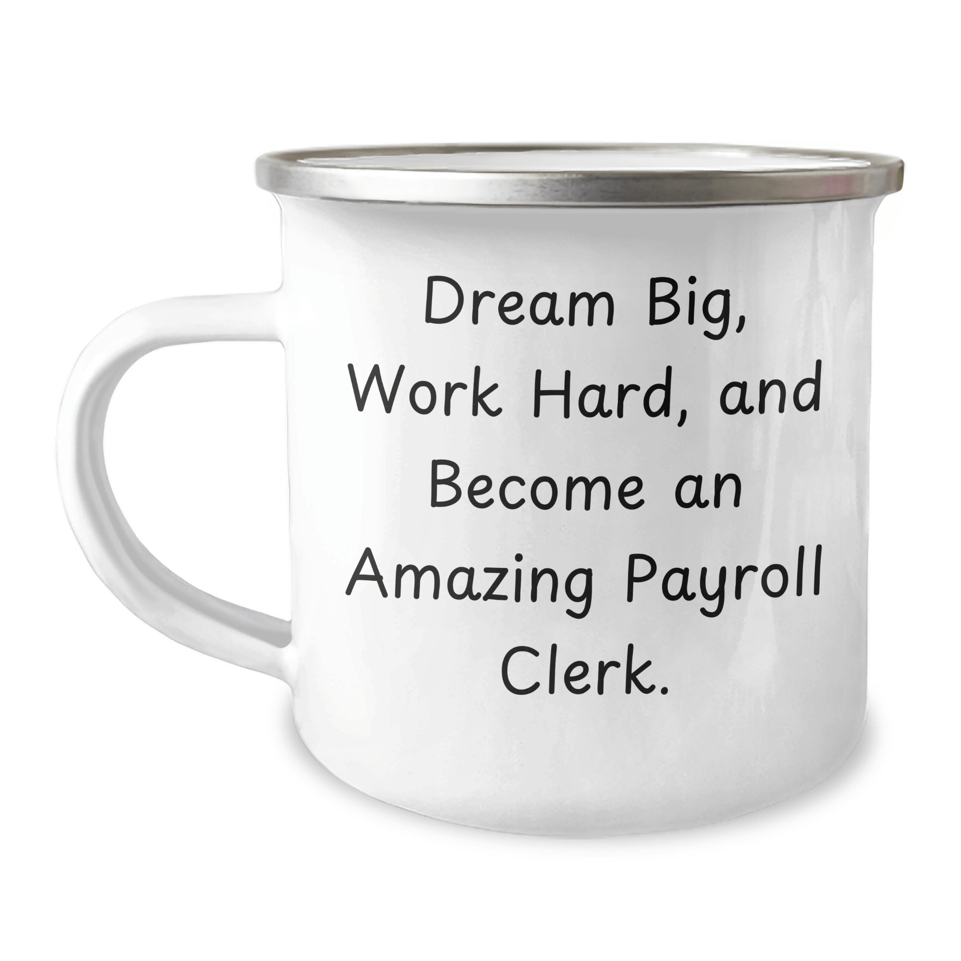 Payroll Clerk Gifts from Friends, Unique Graduation Gifts for Payroll Clerk, Dream Big, Work Hard, and Become Amazing - 12 oz Stainless Steel Camping Mug - Victory Thru Vision