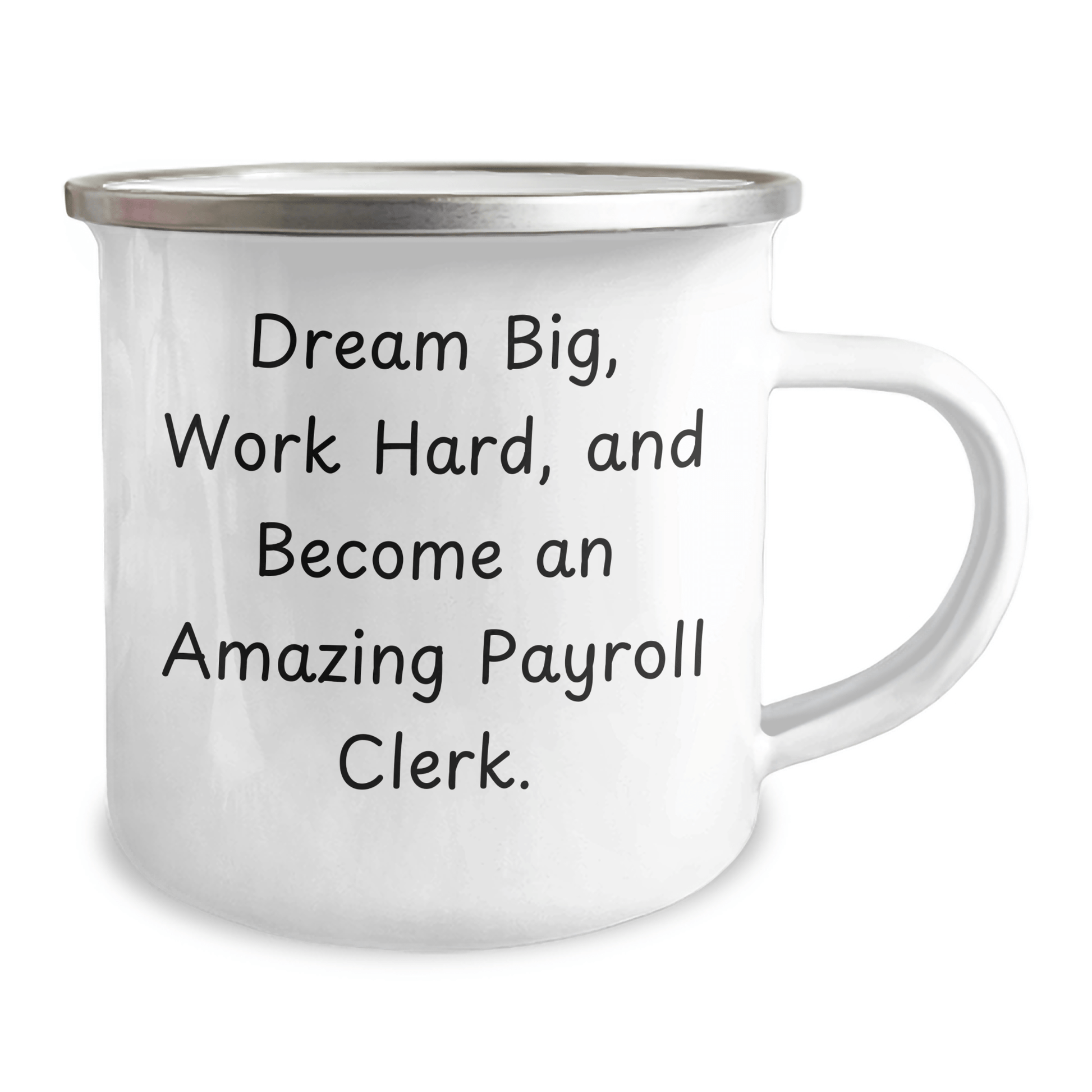 Payroll Clerk Gifts from Friends, Unique Graduation Gifts for Payroll Clerk, Dream Big, Work Hard, and Become Amazing - 12 oz Stainless Steel Camping Mug - Victory Thru Vision