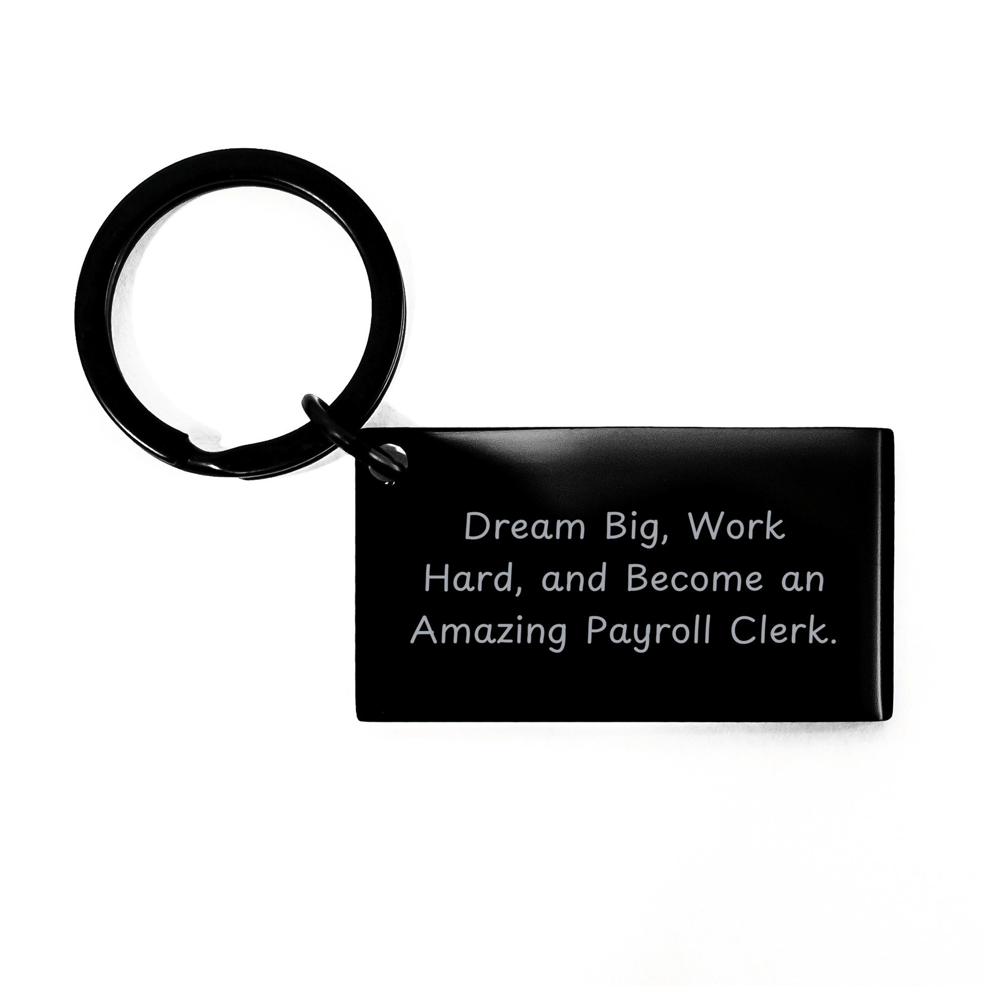 Payroll Clerk Keychain Gifts from Friends - Inspirational Quote 'Dream Big, Work Hard, And Become An Amazing Payroll Clerk.' for Payroll Clerk Graduation - Victory Thru Vision