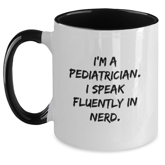 Pediatrician Gifts for Birthday, Funny Two Tone Coffee Mug, 'I'm A Pediatrician. I Speak Fluently In genius.', Gifts from Friends, Gifts for Pediatrician - Victory Thru Vision
