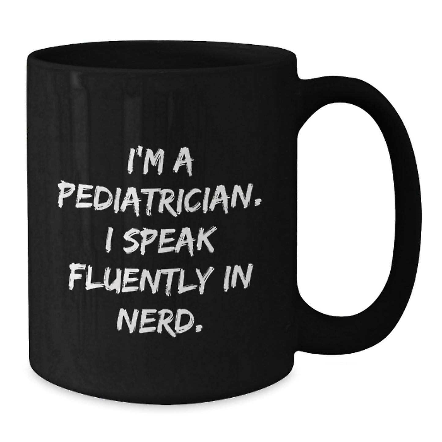 Pediatrician Humor Funny Gifts for Birthday 'I'm A Pediatrician. I Speak Fluently In genius.' Black Coffee Mug from Friends to Family - Victory Thru Vision