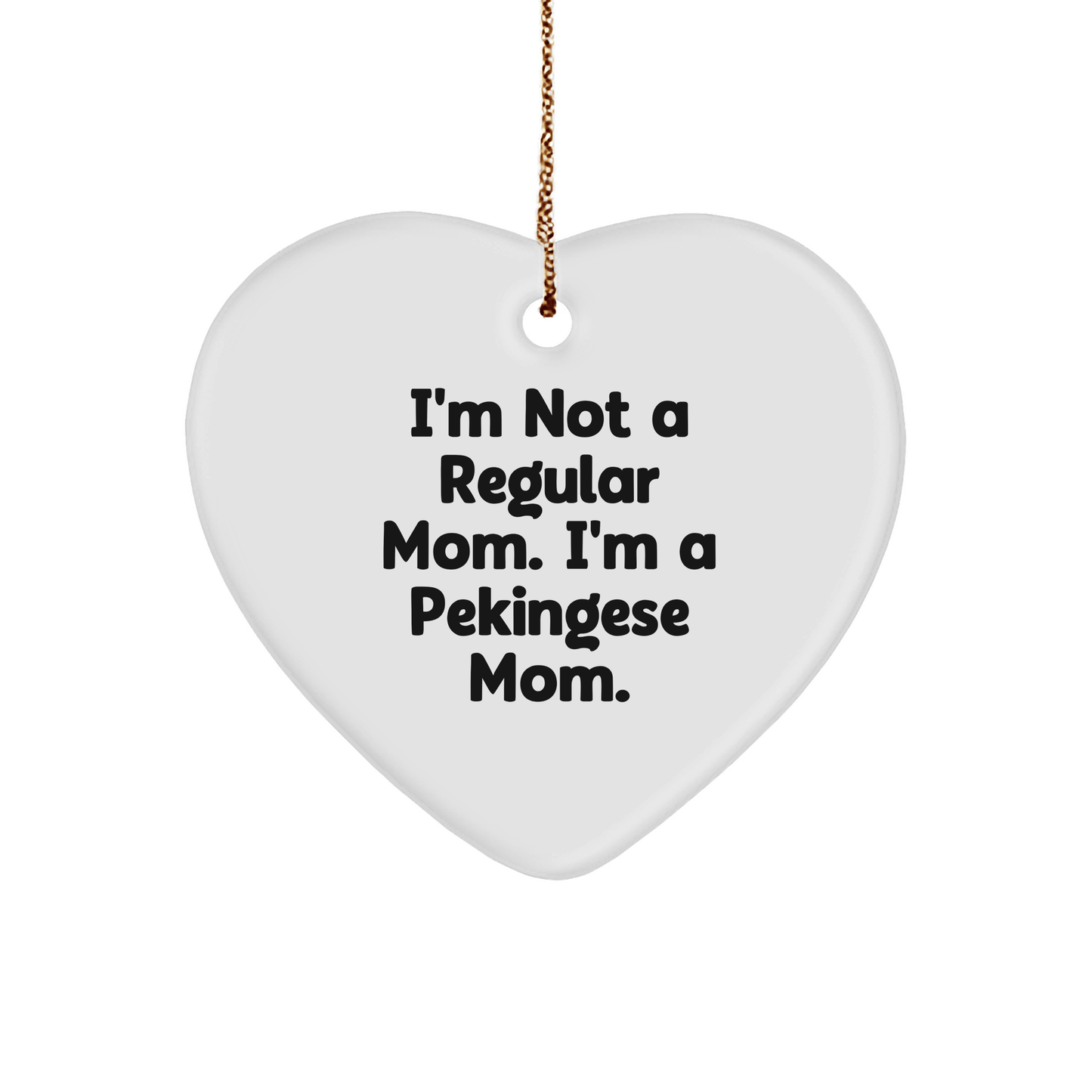 Pekingese Dog Mom Gifts from Family to Heart Ornament, I'm Not A Regular Mom. I'm A Pekingese Mom., Unique Christmas Memorable Presents for Pekingese Dog Lovers, Funny Quote Heart Shaped Decoration - Victory Thru Vision