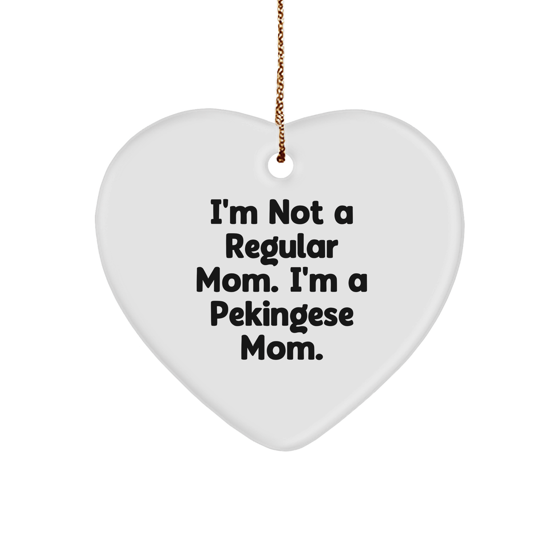 Pekingese Dog Mom Gifts from Family to Heart Ornament, I'm Not A Regular Mom. I'm A Pekingese Mom., Unique Christmas Memorable Presents for Pekingese Dog Lovers, Funny Quote Heart Shaped Decoration - Victory Thru Vision