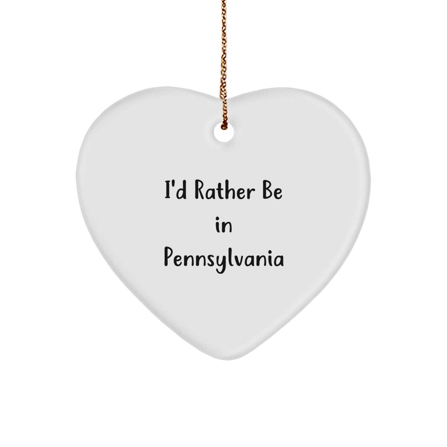 Pennsylvania Heart Ornament, 'I'd Rather Be In Pennsylvania', Funny Quote, Gifts from Friends and Family, Christmas Unique - Victory Thru Vision