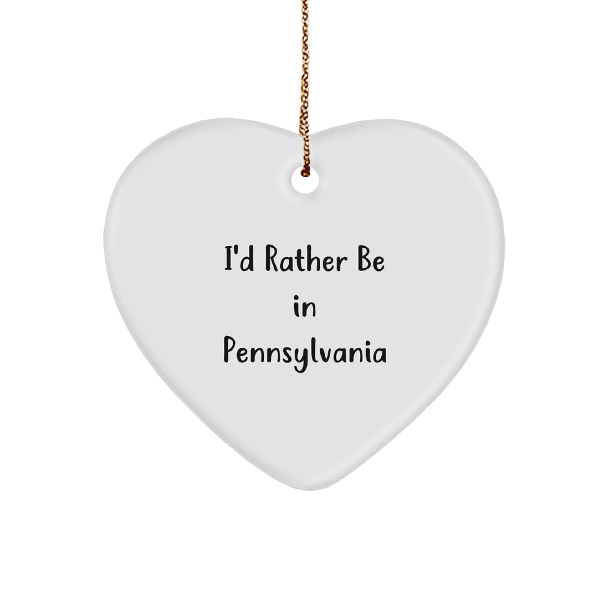 Pennsylvania Heart Ornament, 'I'd Rather Be In Pennsylvania', Funny Quote, Gifts from Friends and Family, Christmas Unique - Victory Thru Vision