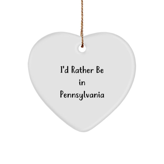 Pennsylvania Heart Ornament, 'I'd Rather Be In Pennsylvania', Funny Quote, Gifts from Friends and Family, Christmas Unique - Victory Thru Vision