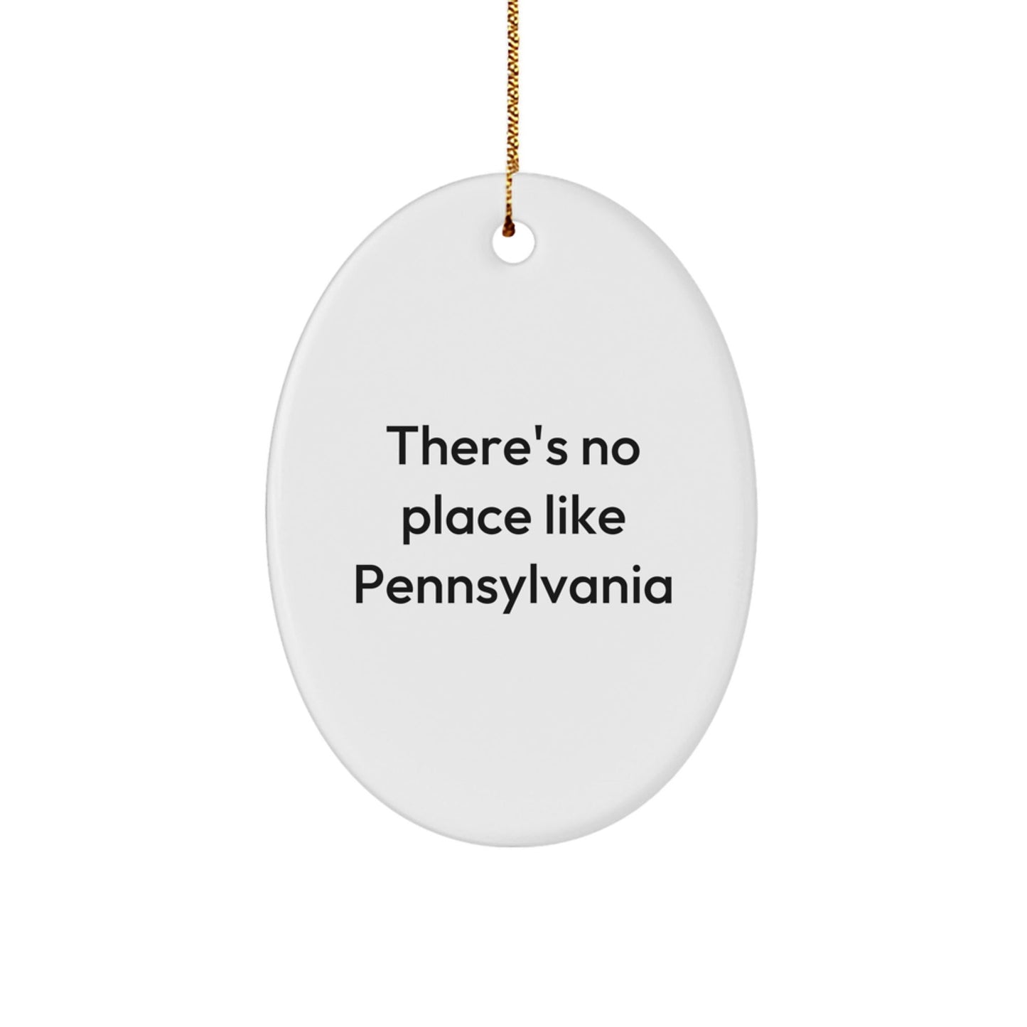Pennsylvania Oval Ornament Gifts from Friends and Family, 'There's No Place Like Pennsylvania' Quote, Christmas Unique Gifts - Victory Thru Vision
