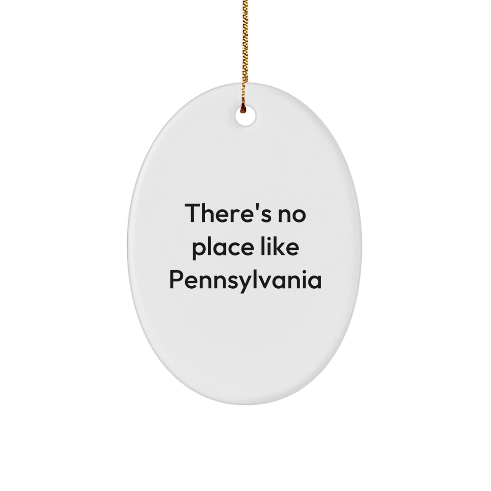 Pennsylvania Oval Ornament Gifts from Friends and Family, 'There's No Place Like Pennsylvania' Quote, Christmas Unique Gifts - Victory Thru Vision