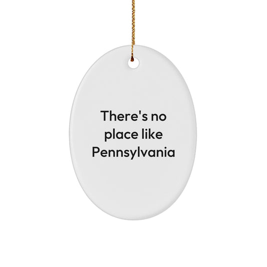 Pennsylvania Oval Ornament Gifts from Friends and Family, 'There's No Place Like Pennsylvania' Quote, Christmas Unique Gifts - Victory Thru Vision