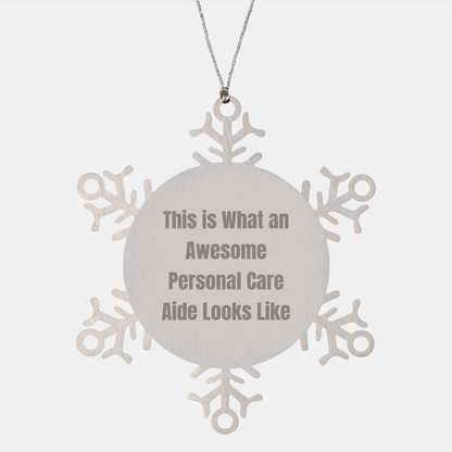 Personal Care Aide Gifts from Friends, Unique Snowflake Ornament This Is What An Awesome Personal Care Aide Looks Like, Christmas Unique Gifts for Personal Care Aide - Victory Thru Vision 