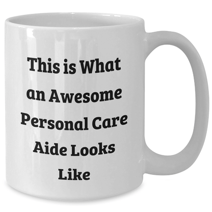 Personal Care Aide Gifts from Friends, White Coffee Mug, 'This Is What An Awesome Personal Care Aide Looks Like', Graduation Unique Gifts for Men, Women, or Family - Victory Thru Vision