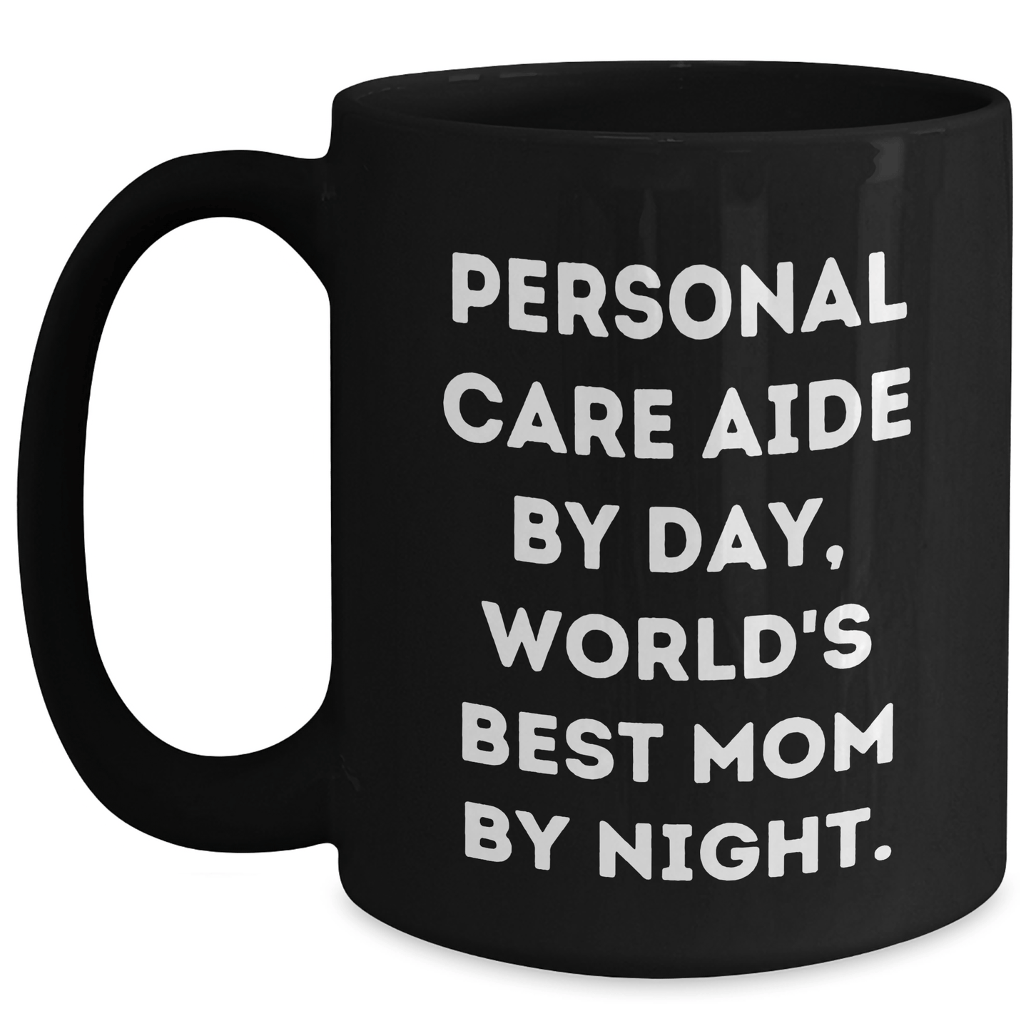Personal Care Aide Gifts from Mom, Black Coffee Mugs with Inspirational Quote, Funny Father's Day Unique Gifts for Personal Care Aide, 11oz or 15oz Capacity - Victory Thru Vision 